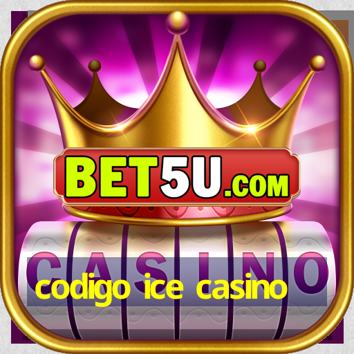 codigo ice casino